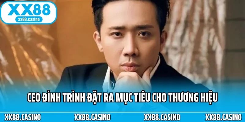 CEO Đình Trình đặt ra mục tiêu cho thương hiệu